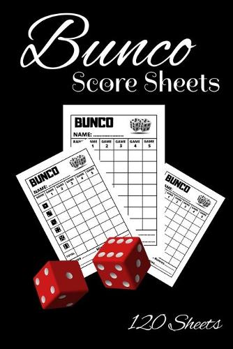 Bunco Score Sheets 120 sheets: 120 pages large number of pages, to enjoy more of your favorite dice game, the ideal gift for bunco players, bunco dice game, bunco score cards, bun
