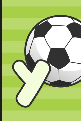 Y: Soccer Monogram Letter Y Initial Notebook - 6" x 9" - 120 pages, Wide Ruled- Sports, Athletic, Futbol