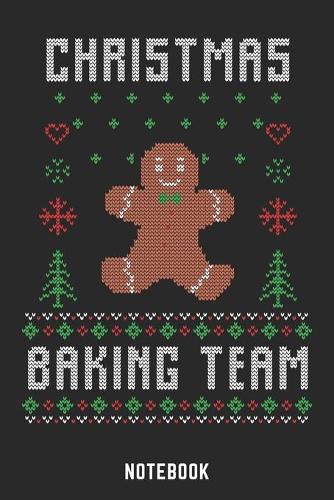Christmas Baking Team Notebook: A5 Liniert Lustiges Weihnachts Motiv Notizbuch für Weihnachten oder Nikolaus als Geschenk für die Adventszeit, Weihnachtswünsche und Weihnachtsplanu