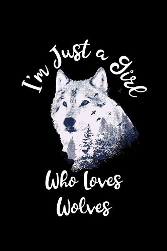 Just a Girl Who Loves Wolves
