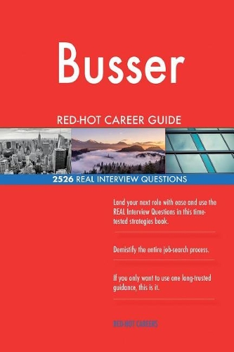 Busser RED-HOT Career Guide; 2526 REAL Interview Questions