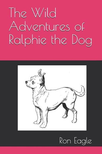 The Wild Adventures of Ralphie the Dog