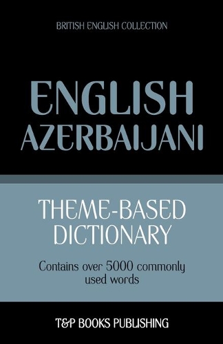 Theme-based dictionary British English-Azerbaijani - 5000 words