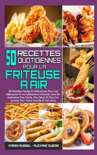 50 Recettes Quotidiennes Pour La Friteuse À Air