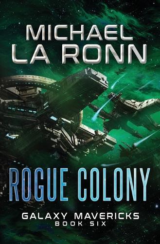 Rogue Colony: (6 Galaxy Mavericks)