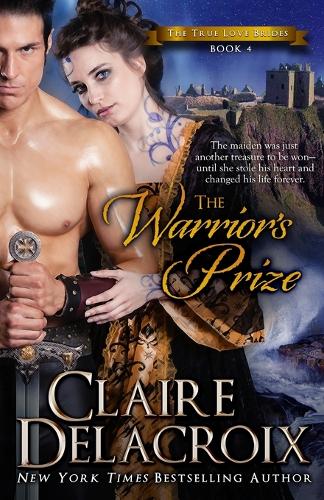 The Warrior's Prize: A Medieval Scottish Romance(4 True Love Brides)