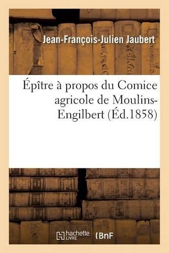 Épître À Propos Du Comice Agricole de Moulins-Engilbert