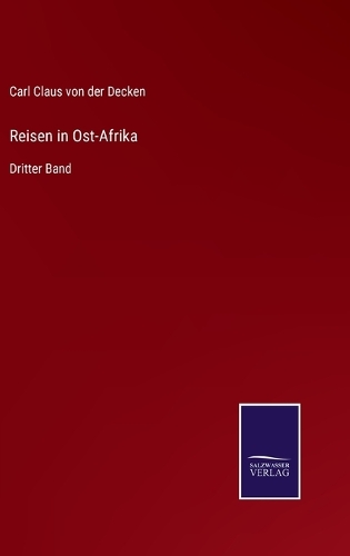 Reisen in Ost-Afrika: Dritter Band
