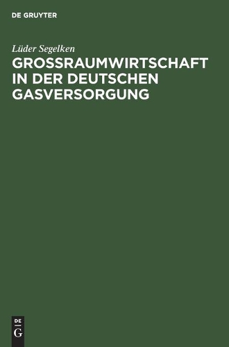 Großraumwirtschaft in Der Deutschen Gasversorgung