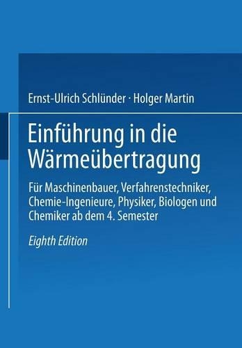 Einführung in Die Wärmeübertragung: Für Maschinenbauer, Verfahrenstechniker, Chemie-Ingenieure, Physiker, Biologen Und Chemiker AB Dem 4. Semester