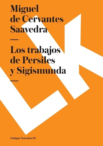 Los trabajos de Persiles y Sigismunda: (85 Narrativa)