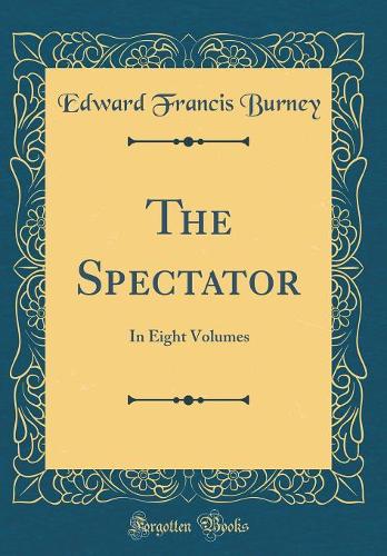 The Spectator: In Eight Volumes (Classic Reprint)
