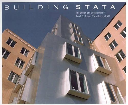 Building Stata: The Design and Construction of Frank O. Gehry's Stata Center at MIT(Building Stata)