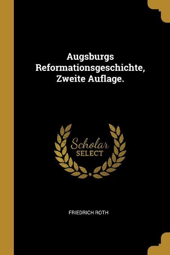 Augsburgs Reformationsgeschichte, Zweite Auflage.