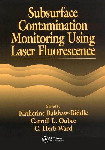 Subsurface Contamination Monitoring Using Laser Fluorescence: (AATDF Monograph Series)