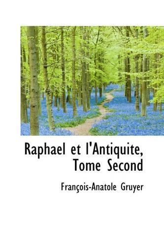 Raphael Et L'Antiquit, Tome Second