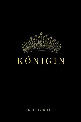 Königin Notizbuch: 110 Seiten - Geschenk an eine besondere Frau, Freundin und Schatz