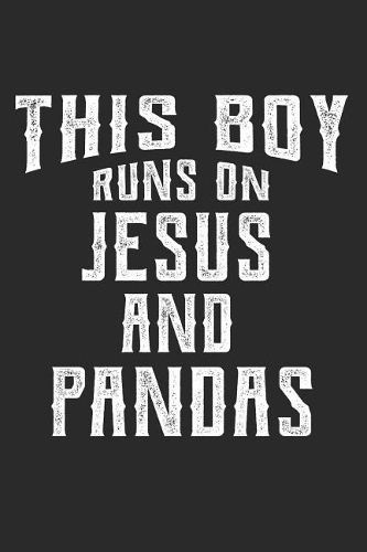 This Boy Runs on Jesus and Pandas