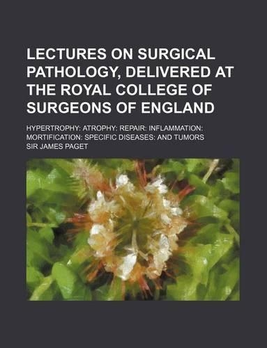 Lectures on Surgical Pathology, Delivered at the Royal College of Surgeons of England; Hypertrophy