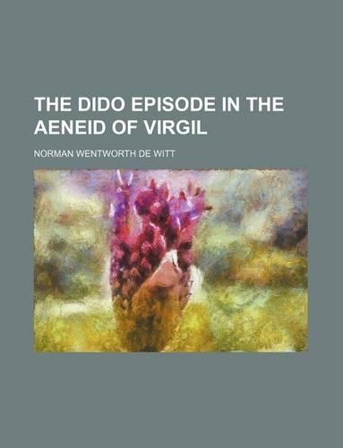 The Dido Episode in the Aeneid of Virgil