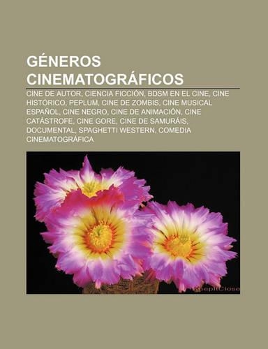 Generos Cinematograficos: Cine de Autor, Ciencia Ficcion, Bdsm En El Cine, Cine Historico, Peplum, Cine de Zombis, Cine Musical Espanol(Spanish)