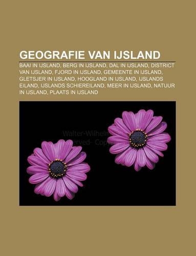 Geografie Van Ijsland: Baai in Ijsland, Berg in Ijsland, Dal in Ijsland, District Van Ijsland, Fjord in Ijsland, Gemeente in Ijsland(Dutch)