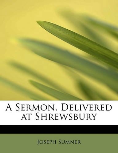 A Sermon, Delivered at Shrewsbury
