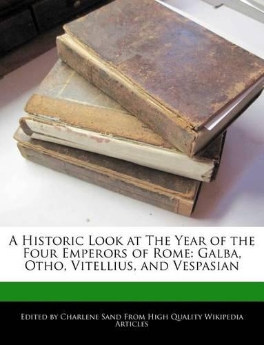 A Historic Look at the Year of the Four Emperors of Rome: Galba, Otho, Vitellius, and Vespasian(English)