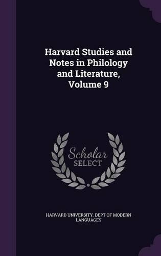 Harvard Studies and Notes in Philology and Literature, Volume 9