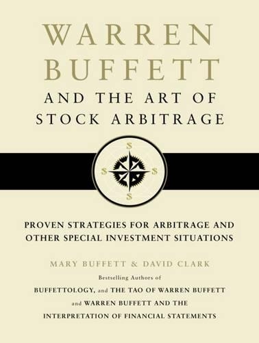 Warren Buffett and the Art of Stock Arbitrage: Proven Strategies for Arbitrage and Other Special Investment Situations