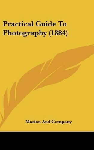 Practical Guide to Photography (1884)