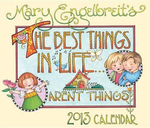 Mary Engelbreit's the Best Things in Life...Aren't Things Calendar: The Best Things in Life...aren't Things