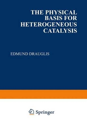 The Physical Basis for Heterogeneous Catalysis: (Battelle Institute Materials Science Colloquia)