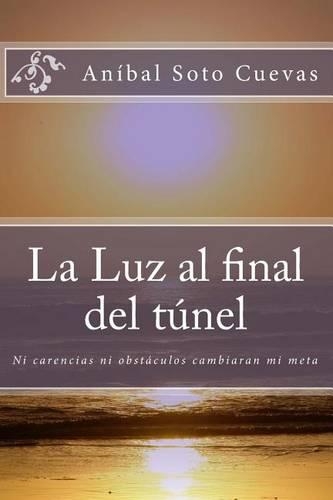 La Luz al final del túnel: Ni carencias ni obstáculos derribarán mi sueño(3 Turbulenta Predestinación)