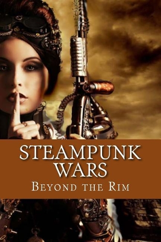 Steampunk Wars: Beyond the Rim(1 Windrider Chronicles)