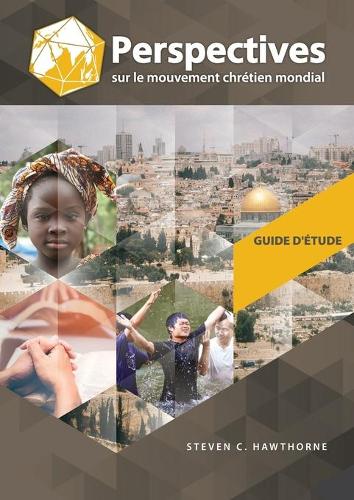Perspectives Sur Le Mouvement Chrétien Mondial (Édition Française Pour Les Étudiants): Guide d'Étude