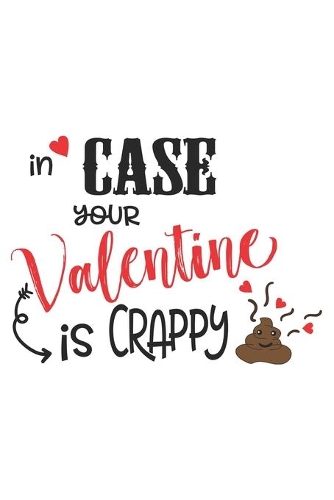 In Case Your Valentine is Crappy Hilarious Funny Smiling Poop Valentine Gift Notebook