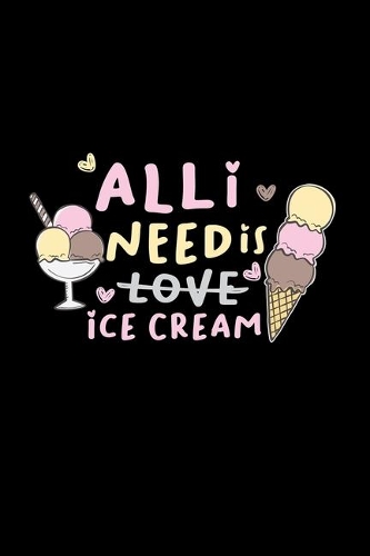 All I need is ice cream: 6x9 Ice cream blank with numbers paper notebook notes