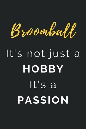 Broomball It's not just a Hobby It's a Passion