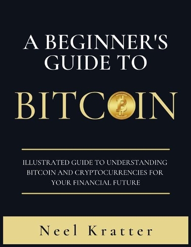 A Beginner's Guide To Bitcoin