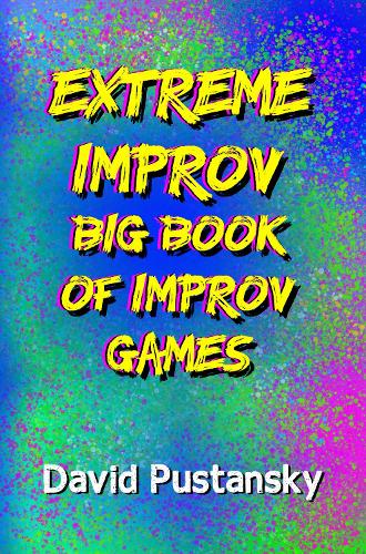The Extreme Improv Big Book of Improv Games