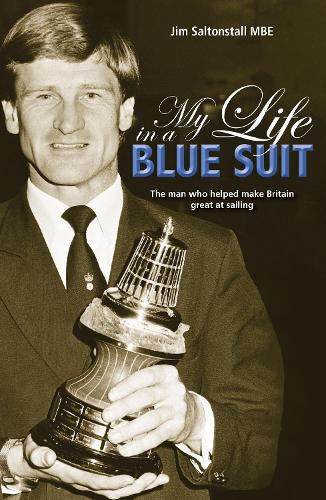 My Life in a Blue Suit: The Man Who Helped Make Britain Great at Sailing(7 Making Waves)
