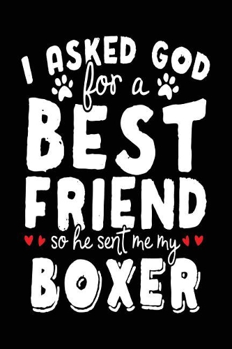 I Asked God For A Best Friend So He Sent Me My Boxer