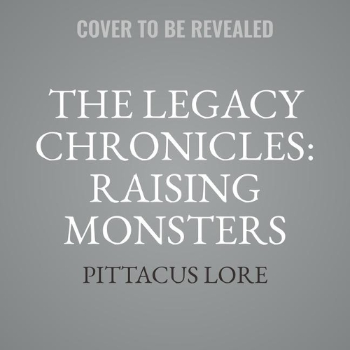 The Legacy Chronicles: Raising Monsters