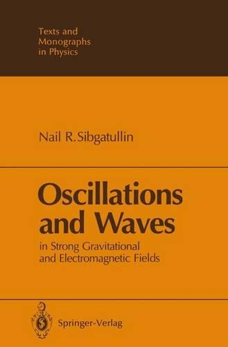 Oscillations and Waves in Strong Gravitational and Electromagnetic Fields: (Texts and Monographs in Physics)