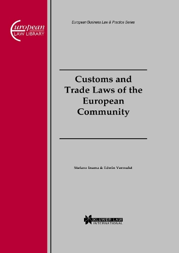 Customs and Trade Laws of the European Community: Customs and Trade Laws of the European Community(European Forum)
