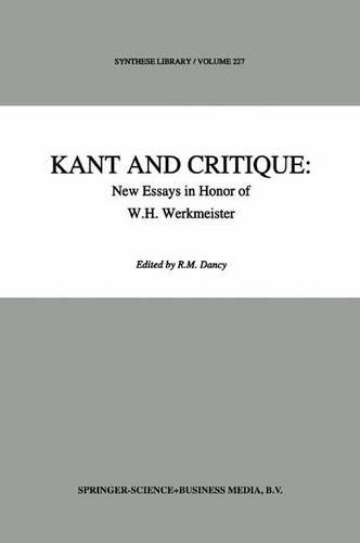 Kant and Critique: New Essays in Honor of W.H. Werkmeister: (227 Synthese Library)