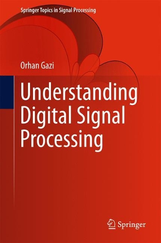 Understanding Digital Signal Processing: (13 Springer Topics in Signal Processing)