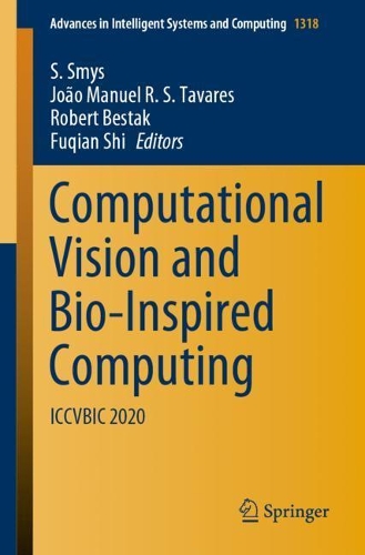 Computational Vision and Bio-Inspired Computing: ICCVBIC 2020(1318 Advances in Intelligent Systems and Computing)