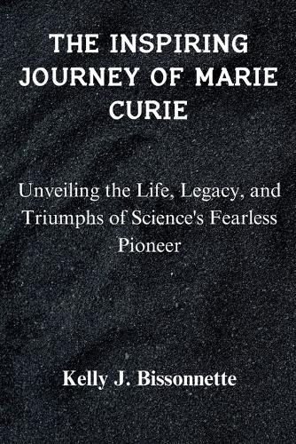 The Inspiring Journey of Marie Curie